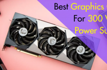 Best Graphics Card For 300 Watt Power Supply [Expert Reviews]